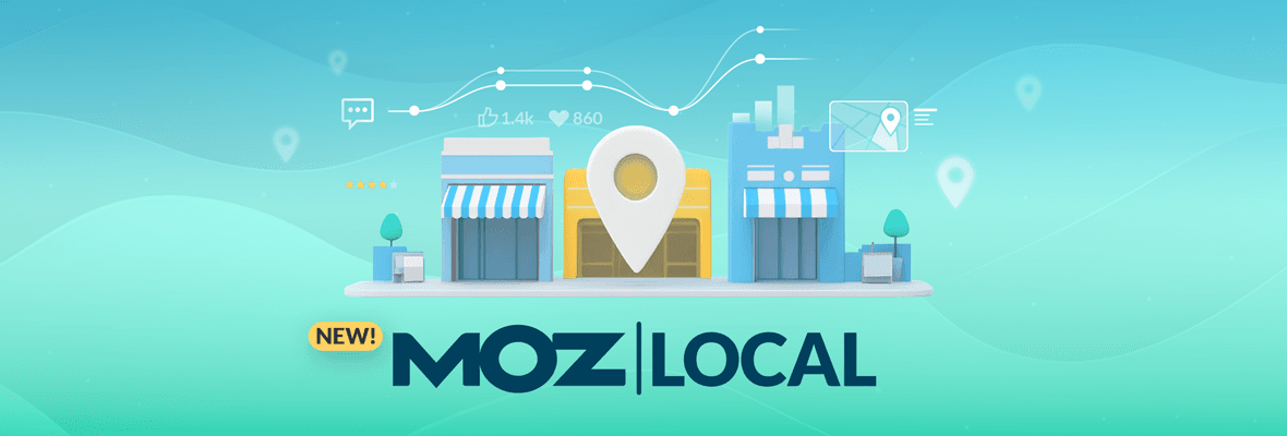 It’s Here: The New Moz Local Is Now Available